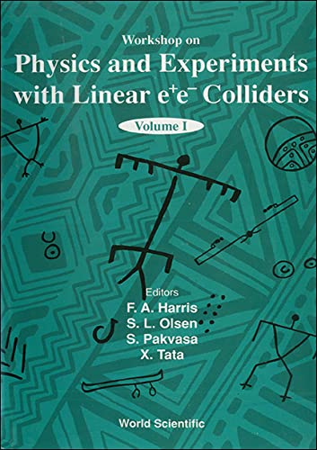 9789810215699: Physics and Experiments with Linear E+e- Colliders (in 2 Volumes)