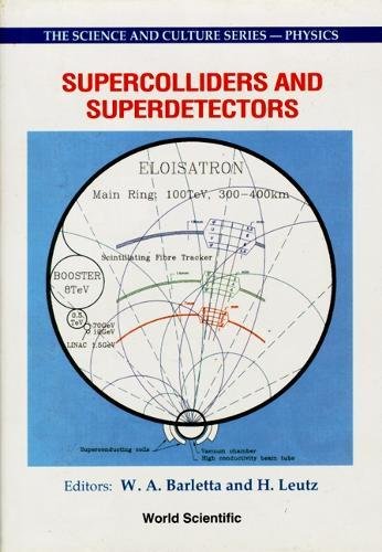 SUPERCOLLIDERS AND SUPERDETECTORS: PROCEEDINGS OF THE 19TH AND 25TH WORKSHOPS OF THE INFN ELOISATRON PROJECT (9789810215958) by Barletta, W. A.