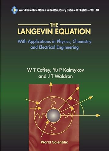 The Langevin Equation: With Applications in Physics, Chemistry and Electrical Engineering (10) (Series in Contemporary Chemical Physics, 11) (9789810216511) by Coffey, William T.; Kalmykov, Yu. P.; Waldron, J. T.