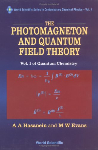 PHOTOMAGNETON AND QUANTUM FIELD THEORY, THE - VOLUME 1 OF QUANTUM CHEMISTRY (World Scientific Contemporary Chemical Physics) (9789810216641) by Evans, Myron W; Hasanein, Ahmed