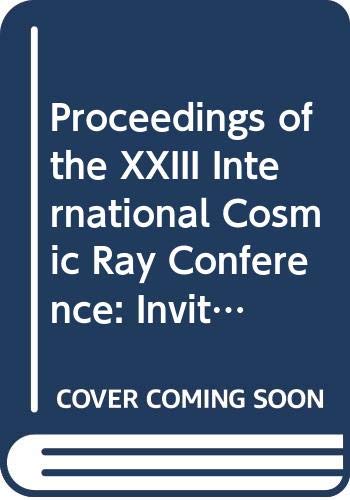 Imagen de archivo de Proceedings of the XXIII International Cosmic Ray Conference: Invited, rapporteur, & highlight papers : Calgary, Alberta, Canada, 19-30 July, 1993 a la venta por Zubal-Books, Since 1961