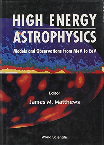 Imagen de archivo de High Energy Astrophysics: Theory and Observations from Mev to Eev a la venta por Wonder Book