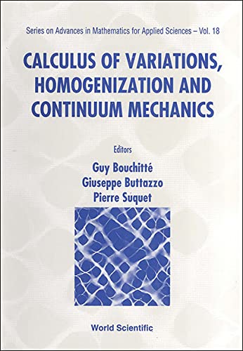 Imagen de archivo de Calculus of Variations, Homogenization and Continuum Mechanics: June 21-25, Cirm-Luminy, Marseille, France (SERIES ON ADVANCES IN MATHEMATICS FOR APPLIED SCIENCES) a la venta por Zubal-Books, Since 1961