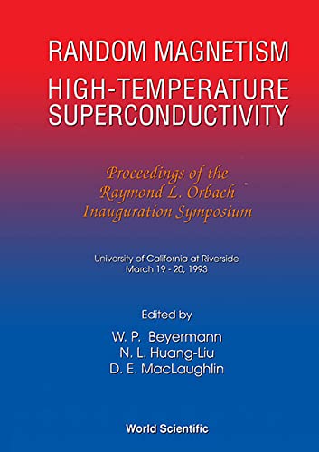 Imagen de archivo de Random Magnetism, High Tc Superconductivity: Raymond L Orbach Inauguration Symposium Riverside, California 19-20 March 1993 a la venta por HPB-Red