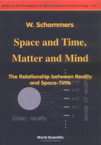 Stock image for Space and Time, Matter and Mind: The Relationship Between Reality and Space-Time (The Foundations of Natural Science and Technology) for sale by Solr Books