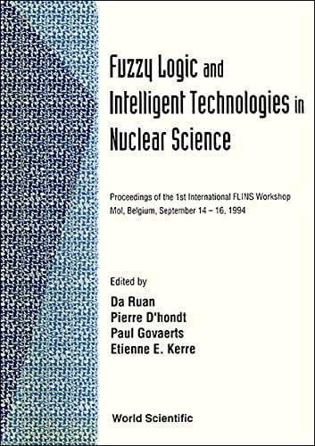 9789810220037: Fuzzy Logic And Intelligent Technologies In Nuclear Science - Proceedings Of The 1st International Woksp Flins '94: Proceedings of the 1st ... Workshop, Mol, Belgium, September 14-16, 199