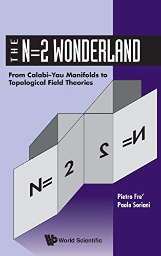 9789810220273: N=2 Wonderland, The: From Calabi-Yau Manifolds To Topological Field Theories