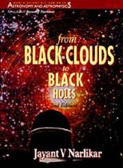 From Black Clouds to Black Holes (2nd Edition) (World Scientific Astronomy and Astrophysics) (9789810220334) by Narlikar, Professor Jayant V
