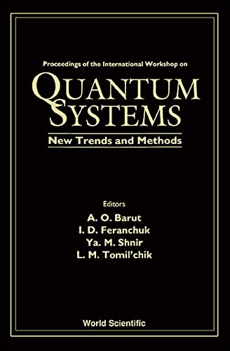 QUANTUM SYSTEMS: NEW TRENDS AND METHODS - PROCEEDINGS OF THE INTERNATIONAL WORKSHOP (9789810220990) by Barut, A. O.; Feranchuk, I. D.; Shnir, Ya M.