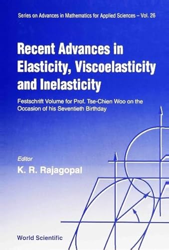 Imagen de archivo de Recent Advances in Elasticity, Viscoelasticity, and Inelasticity: Festschrift Volume for Prof. Tse-Chien Woo on the Occasion of His Seventieth Birth . Advances in Mathematics for Applied Sciences) a la venta por Ergodebooks