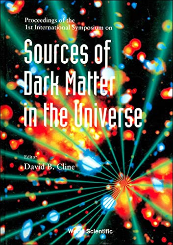 Stock image for Proceedings of the 1st International Symposium on Sources of Dark Matter in the Universe: 16-18 February 1994 Bel Air, California for sale by Bookmans