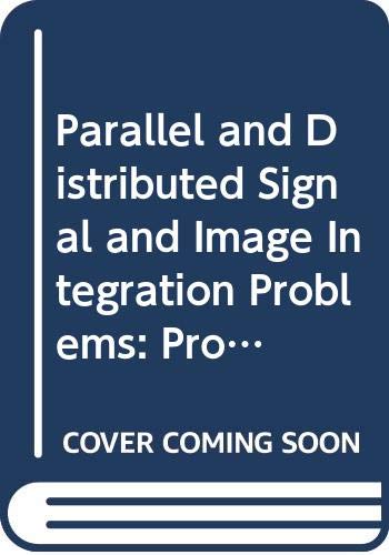 Stock image for Parallel and Distributed Signal and Image Integration Problems: Proceedings of the Indo-Us Workshop Pune, India 16-18 December 1993 for sale by Jay W. Nelson, Bookseller, IOBA