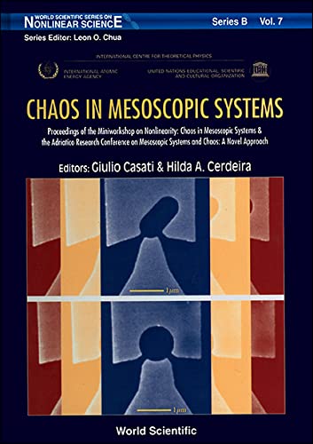 Chaos in Mesoscopic Systems: Proceedings of the Miniworkshop on Nonlinearity: Chaos in Mesoscopic Systems & the Adriatico Research Conference on ... Series on Nonlinear Science. Series B, Vol 7) (9789810221713) by Miniworkshop On Nonlinearity: Chaos In Mesoscopic Systems