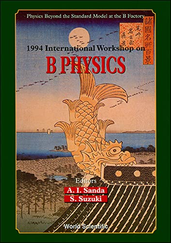 Imagen de archivo de 1994 International Workshop on B Physics: Physics Beyond the Standard Model at the B Factory : Nagoya, Japan 26-28 October 1994 a la venta por HPB-Red