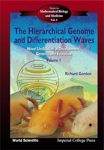 Stock image for The Hierarchical Genome and Differentiation Waves: Novel Unification of Development, Genetics and Evolution (Series on Mathematical Biology and Medicine - 2 Vol. Set) for sale by HPB-Red