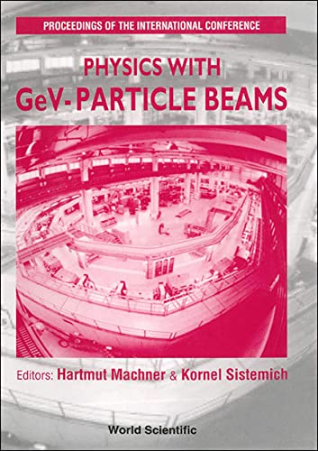 9789810222796: Physics With Gev-Particle Beams: Proceedings of the International Conference Forschungszentrum Julich 22-25 August 1994