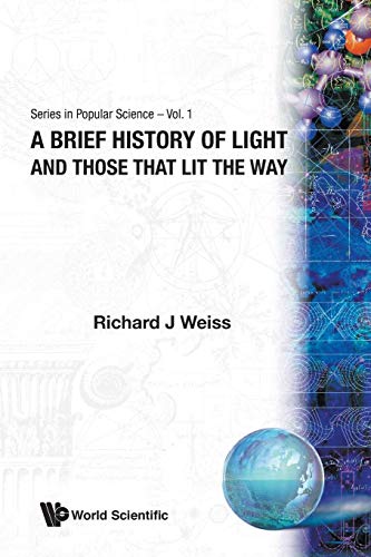 Beispielbild fr Brief History Of Light And Those That Lit The Way, A: 1 (Series In Popular Science) zum Verkauf von WorldofBooks