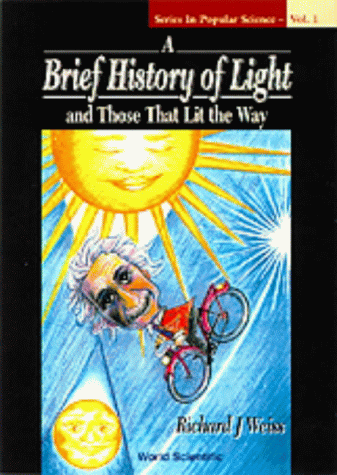 Stock image for Brief History Of Light And Those That Lit The Way, A: 1 (Series In Popular Science) for sale by WorldofBooks