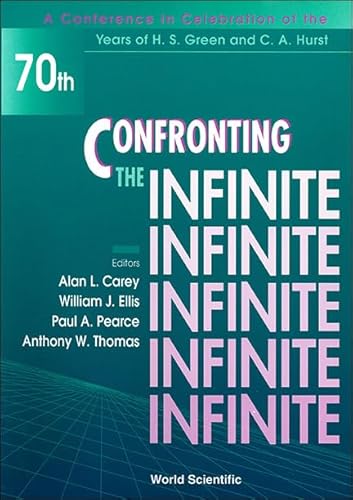 Imagen de archivo de CONFRONTING THE INFINITE. A Conference in Celebration of the Years of H.S. Green and C.A. Hurst. a la venta por Sainsbury's Books Pty. Ltd.