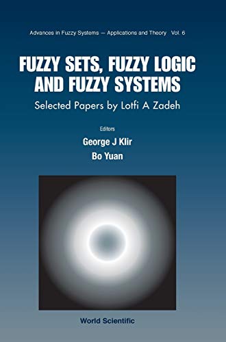 Imagen de archivo de Fuzzy Sets, Fuzzy Logic, and Fuzzy Systems: Selected Papers by Lotfi A Zadeh (Advances in Fuzzy Systems: Application and Theory, 6) a la venta por Recycle Bookstore