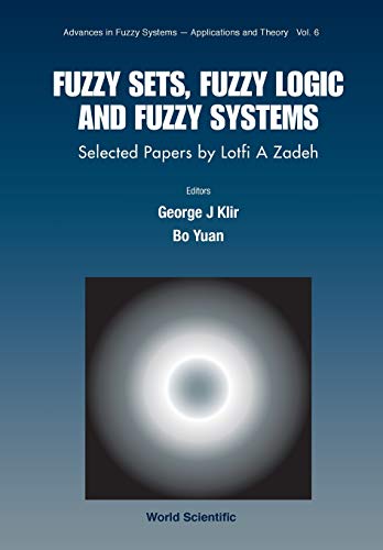 Stock image for Fuzzy Sets, Fuzzy Logic, and Fuzzy Systems: Selected Papers by Lotfi a Zadeh (Advances in Fuzzy Systems-Applications and Theory) for sale by Lucky's Textbooks