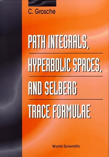 Stock image for PATH INTEGRALS, HYPERBOLIC SPACES AND SELBERG TRACE FORMULAE for sale by Books Unplugged