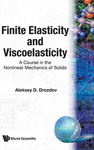 Imagen de archivo de Finite Elasticity and Viscoelasticity: A Course in the Nonlinear Mechanics of Solids a la venta por La bataille des livres