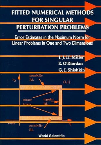 Stock image for Fitted Numerical Methods for Singular Perturbation Problems: Error Estimates in the Maximum Norm for Linear Problems in One and Two Dimensions for sale by Buchpark