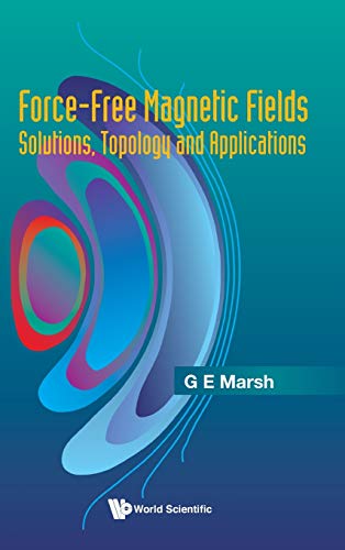 Beispielbild fr Force-Free Magnetic Fields: Solutions, Topology and Applications zum Verkauf von Irish Booksellers