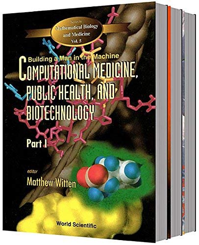 Stock image for Computational Medicine, Public Health and Biotechnology - Building a Man in the Machine: Proceedings of the First World Congress (World Scientific Series in Mathematical Biology and Medicine , Vol 5) for sale by Mispah books