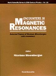 9789810225056: Encounters In Magnetic Resonances: Selected Papers Of Nicolaas Bloembergen (With Commentary): 15 (World Scientific Series In 20th Century Physics)
