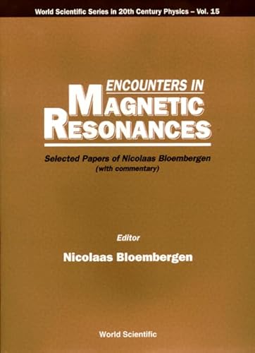 Stock image for Encounters in Magnetic Resonances / Selected Papers of Nicolaas Bloembergen (with commentary) for sale by Louis Tinner Bookshop