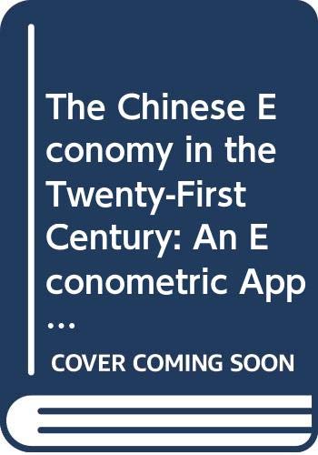 Beispielbild fr The Chinese Economy in the Twenty-First Century - an Econometric Approach (Econometrics in the Information Age: Theory & Practice of Measurement) zum Verkauf von Monster Bookshop