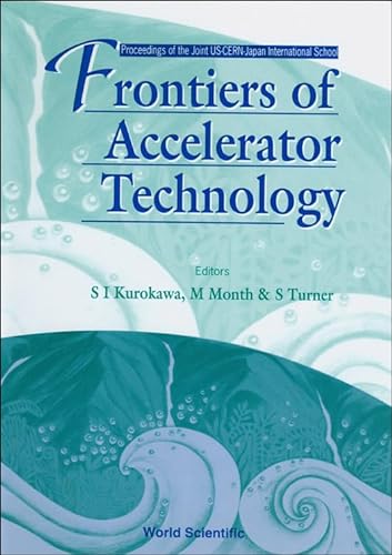 Stock image for Frontiers of Accelerator Technology: Proceedings of the Joint Us-Cern-Japan International School for sale by HPB-Red