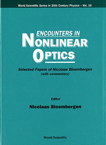 9789810225490: Encounters In Nonlinear Optics - Selected Papers Of Nicolaas Bloembergen (With Commentary): 16 (World Scientific Series In 20th Century Physics)