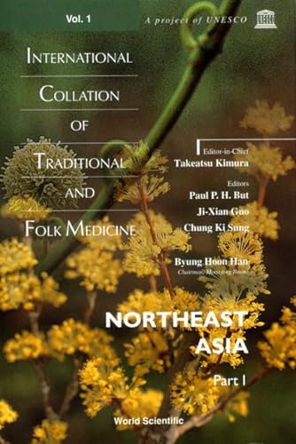 Imagen de archivo de International Collation of Traditional and Folk Medicine: Northeast Asia - Part 1 (World Scientific Series in 20th Century Physics) a la venta por dsmbooks