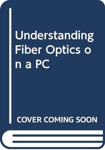 Understanding Fiber Optics on a PC (9789810225940) by Ghatak, A. K.; Sharma, A.; Tewari, R.