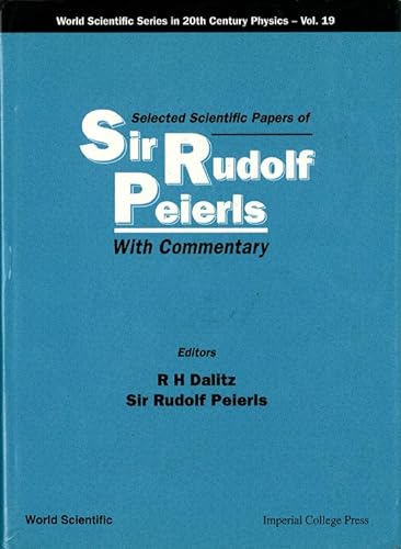 Stock image for Selected Scientific Papers of Sir Rudolf Peierls, with Commentary by the Author (World Scientific 20th Century Physics) for sale by Zubal-Books, Since 1961