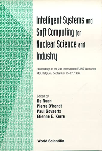 9789810227388: Intelligent Systems And Soft Computing For Nuclear Science And Industry - Proceedings Of The 2nd International Flins Workshop: Proceedings of the 2nd ... Workshop Mol, Belgium, September 25-27, 1996