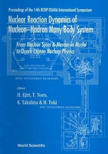 Stock image for Nuclear Reaction Dynamics of Nucleon-Hadron Many Body System: From Nucleon Spins and Mesons in Nuclei to Quark Lepton Nuclear Physics - Proceedings of for sale by ThriftBooks-Atlanta