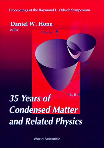 Imagen de archivo de 35 Years of Condensed Matter and Related Physics: Proceedings of the Raymond L Orbach Symposium a la venta por Renaissance Books