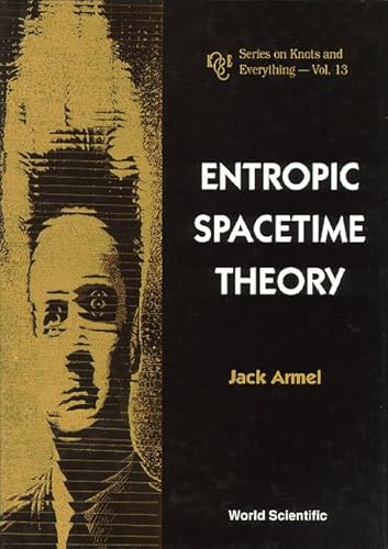 Imagen de archivo de Entropic Spacetime Theory (K & E Series on Knots and Everything, Vol. 13, Band 13) a la venta por Studibuch