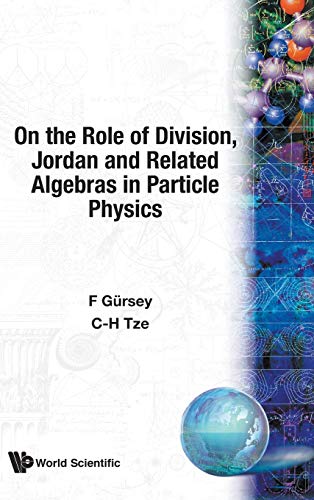 On The Role Of Division, Jordan And Related Algebras In Particle Physics (Hardback) - Feza Gursey, Chia-hsiung Tze