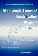 Stock image for Microscopic Theory of Condensation in Gases and Plasma (Advances in Mathematics for Applied Sciences 44) for sale by Zubal-Books, Since 1961