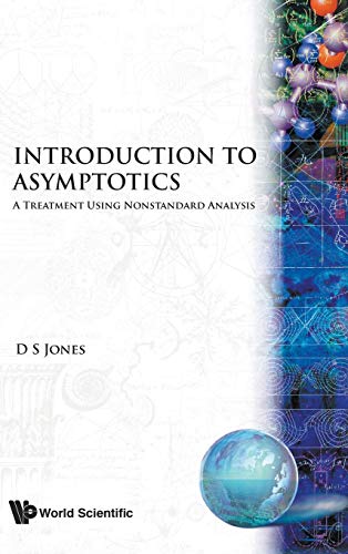 Introduction to Asymptotics: A Treatment using Nonstandard Analysis (9789810229153) by Jones, D S