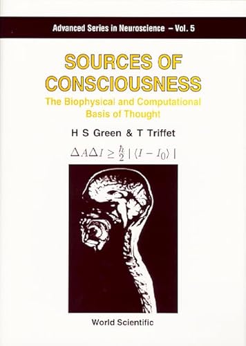 Beispielbild fr Sources of Consciousness: The Biophysical and Computational Basis of Thought (Advanced Neuroscience) zum Verkauf von Zubal-Books, Since 1961