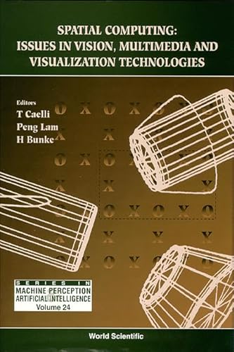 Stock image for Machine Perception and Artificial Intelligence: Spatial Computing: Issues in Vision, Multimedia and Visualization Technologies (Volume 24) for sale by Anybook.com