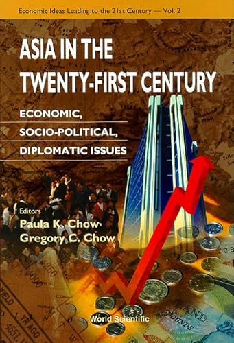 Beispielbild fr Asia in the Twenty-First Century: Economic, Socio-Political, Diplomatic Issues (Economic Ideas Leading to the 21st Century) zum Verkauf von suffolkbooks