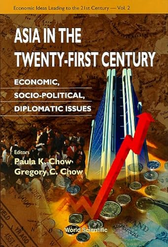 Stock image for Asia in the Twenty-First Century: Economic, Socio-Political, Diplomatic Issues (Economic Ideas Leading to the 21st Century) for sale by suffolkbooks