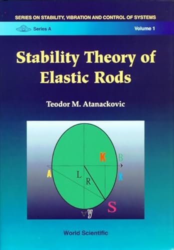 9789810230548: Stability Theory Of Elastic Rods: 1 (Series On Stability, Vibration And Control Of Systems, Series A)